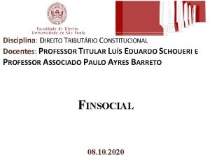 Disciplina DIREITO TRIBUTRIO CONSTITUCIONAL Docentes PROFESSOR TITULAR LUS