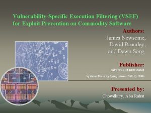 VulnerabilitySpecific Execution Filtering VSEF for Exploit Prevention on