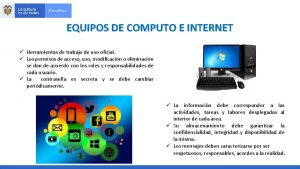 EQUIPOS DE COMPUTO E INTERNET Herramientas de trabajo