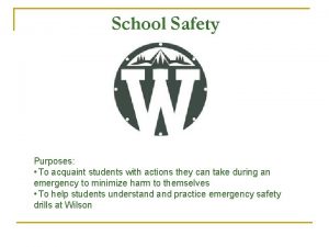 School Safety Purposes To acquaint students with actions