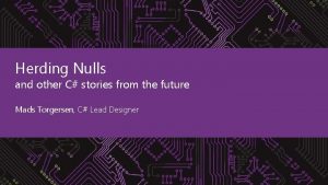 Herding Nulls and other C stories from the