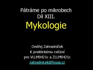 Ptrme po mikrobech Dl XIII Mykologie Ondej Zahradnek