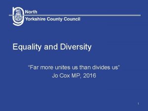 Equality and Diversity Far more unites us than