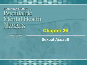 Chapter 26 Sexual Assault Sexual Assault Rape is