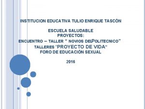 INSTITUCION EDUCATIVA TULIO ENRIQUE TASCN ESCUELA SALUDABLE PROYECTOS
