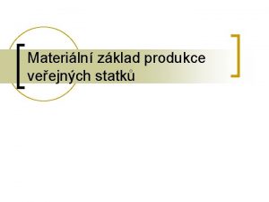 Materiln zklad produkce veejnch statk Obsah pednky n