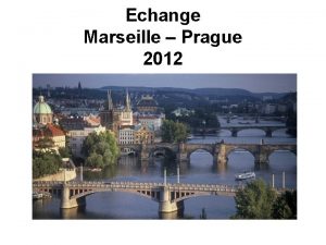 Echange Marseille Prague 2012 Pour la premire fois