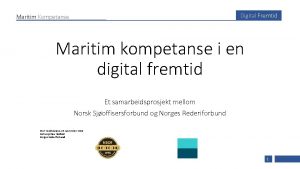 Digital Fremtid Maritim Kompetanse Maritim kompetanse i en