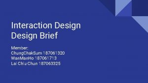 Interaction Design Brief Member Chung Chak Sum 187061320