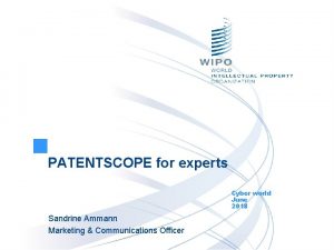 PATENTSCOPE for experts Cyber world June 2018 Sandrine
