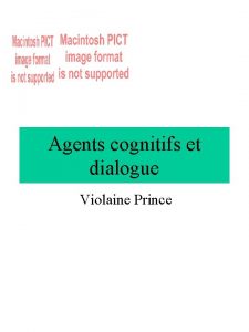 Agents cognitifs et dialogue Violaine Prince Thmes abords
