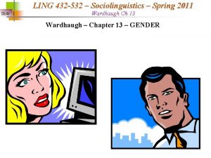 LING 432 532 Sociolinguistics Spring 2011 Slide 1