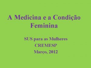 A Medicina e a Condio Feminina SUS para