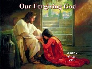 Our Forgiving God Lesson 7 4 th Qtr