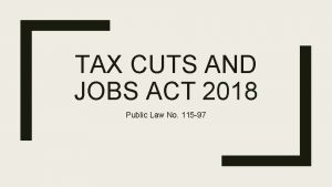 TAX CUTS AND JOBS ACT 2018 Public Law