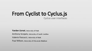 From Cyclist to Cyclus js Cyclus user interfaces