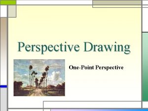 Perspective Drawing OnePoint Perspective Perspective During the Renaissance