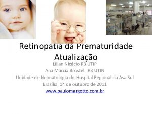 Retinopatia da Prematuridade Atualizao Llian Niccio R 3