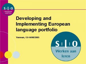 Developing and Implementing European language portfolio Yerevan 13