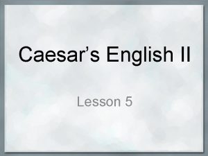 Caesars English II Lesson 5 Latin Stem Meaning