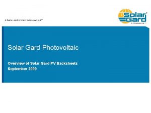 Solar Gard Photovoltaic Overview of Solar Gard PV
