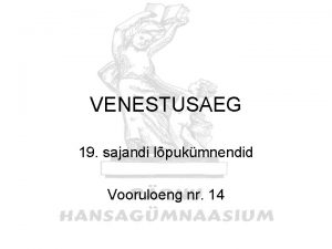 VENESTUSAEG 19 sajandi lpukmnendid Vooruloeng nr 14 Venestamise