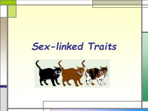 Sexlinked Traits Sex determination Sex chromosomes determines the