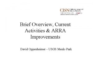 Brief Overview Current Activities ARRA Improvements David Oppenheimer