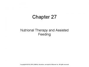 Chapter 27 nutritional therapy and assisted feeding