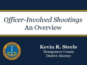 OfficerInvolved Shootings An Overview Kevin R Steele Montgomery