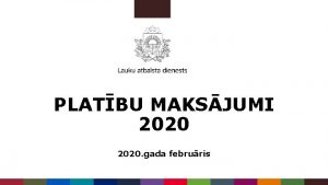 PLATBU MAKSJUMI 2020 gada februris Svargkie datumi Datums