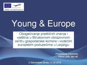 Young Europe Obogaivanje praktinih znanja i vjetina u