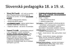 Slovensk pedagogika 18 a 19 st Matej Bel