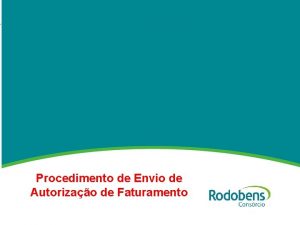 Procedimento de Envio de Autorizao de Faturamento AUTORIZAO