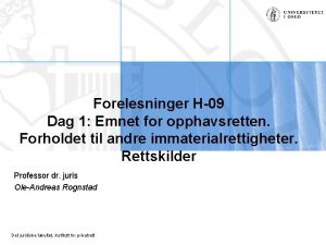 Forelesninger H09 Dag 1 Emnet for opphavsretten Forholdet