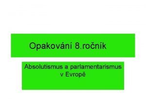 Opakovn 8 ronk Absolutismus a parlamentarismus v Evrop