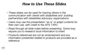 How to Use These Slides These slides can