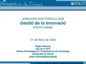 JORNADES DOCTORIALS 2004 Gesti de la Innovaci EADACollbat