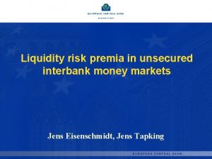 Liquidity risk premia in unsecured interbank money markets