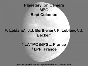 Planetary Ion Camera MPO BepiColombo F Leblanc 1