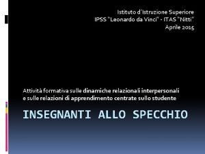 Istituto dIstruzione Superiore IPSS Leonardo da Vinci ITAS