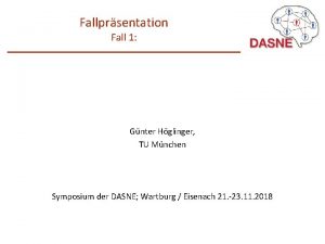 Fallprsentation Fall 1 Gnter Hglinger TU Mnchen Symposium