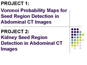 PROJECT 1 Voronoi Probability Maps for Seed Region