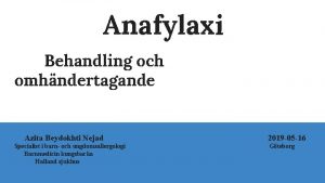 Anafylaxi Behandling och omhndertagande Azita Beydokhti Nejad Specialist