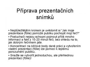 Pprava prezentanch snmk Nejdleitjm krokem je uvdomit si