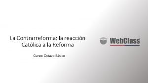 La Contrarreforma la reaccin Catlica a la Reforma