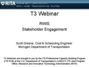 T 3 Webinar RWIS Stakeholder Engagement Scott Greene