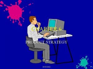 CHAPTER 6 PRODUCT STRATEGY 10252021 1 Basic Issues