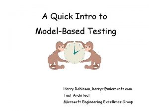 A Quick Intro to ModelBased Testing Harry Robinson