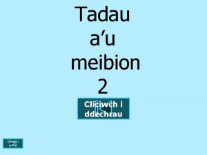 Tadau au meibion 2 Cliciwch i ddechrau Cliciwch